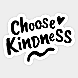 Choose Kindness. Be Kind. Be a Kind Human. Sticker